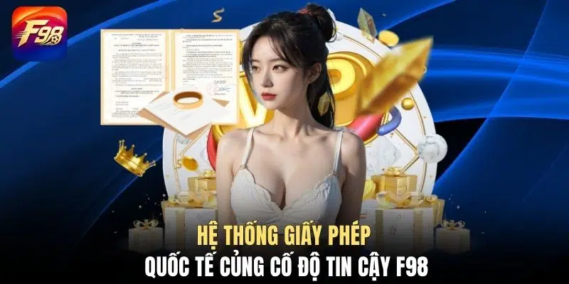 Hệ thống giấy phép quốc tế củng cố độ tin cậy F98
