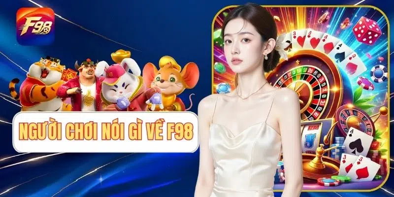 Người Chơi Nói Gì Về F98