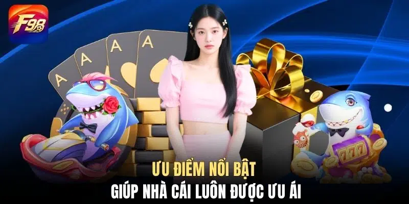 Ưu điểm nổi bật giúp nhà cái luôn được ưu ái